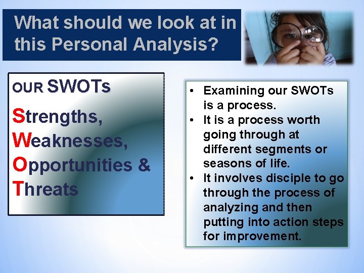 What should we look at in this Personal Analysis? OUR SWOTs Strengths, Weaknesses, Opportunities