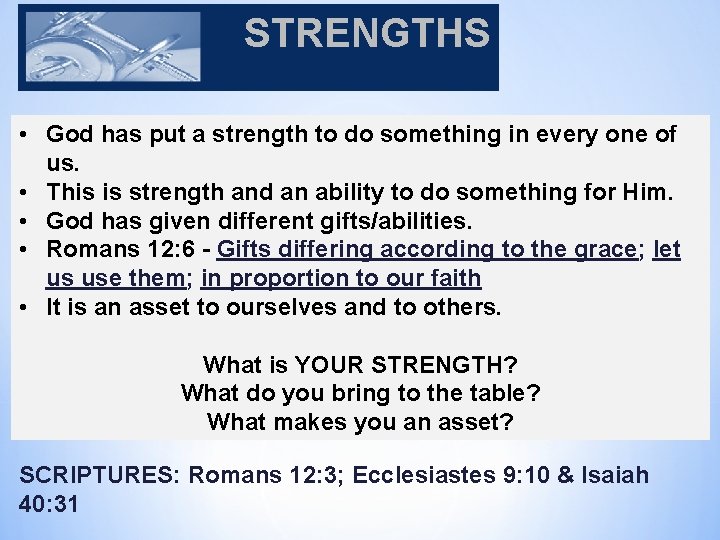 STRENGTHS • God has put a strength to do something in every one of