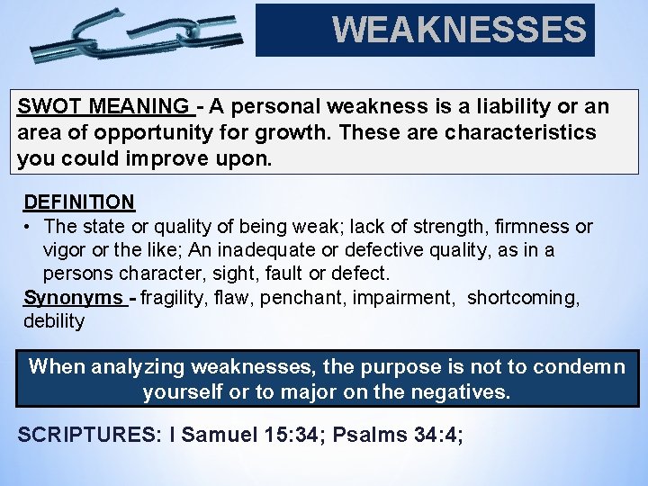 WEAKNESSES SWOT MEANING - A personal weakness is a liability or an area of