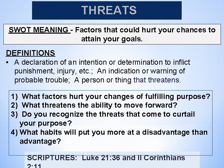 THREATS SWOT MEANING - Factors that could hurt your chances to attain your goals.