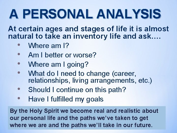 A PERSONAL ANALYSIS At certain ages and stages of life it is almost natural