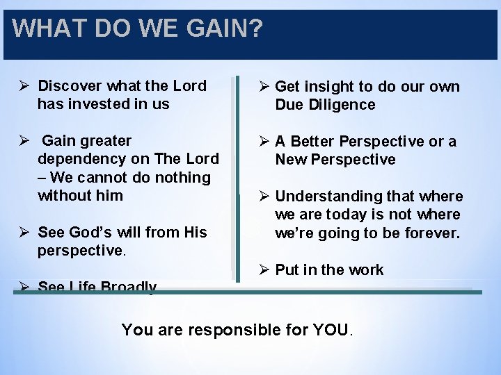 WHAT DO WE GAIN? Ø Discover what the Lord has invested in us Ø