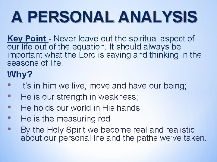 A PERSONAL ANALYSIS Key Point - Never leave out the spiritual aspect of our