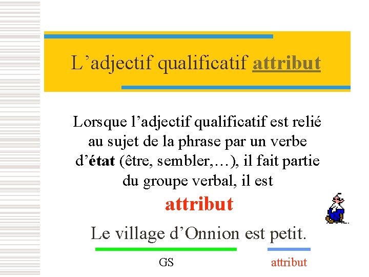 GRAMMAIRE 2 1 ere anne Ladjectif qualificatif Attribut