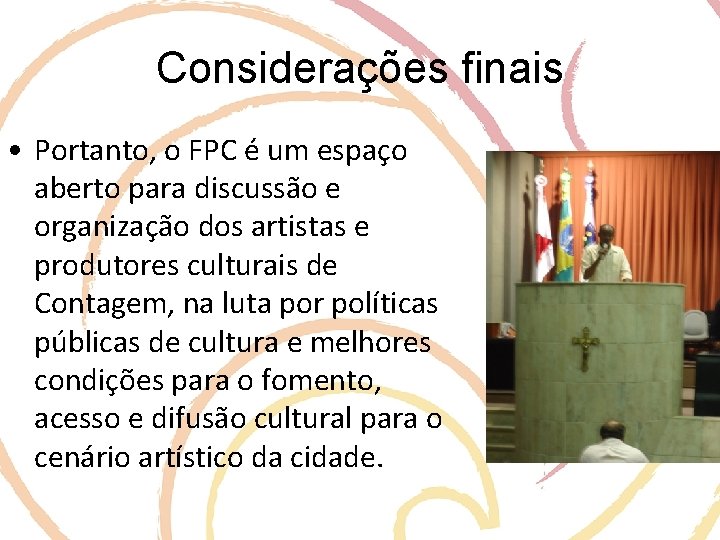 Considerações finais • Portanto, o FPC é um espaço aberto para discussão e organização