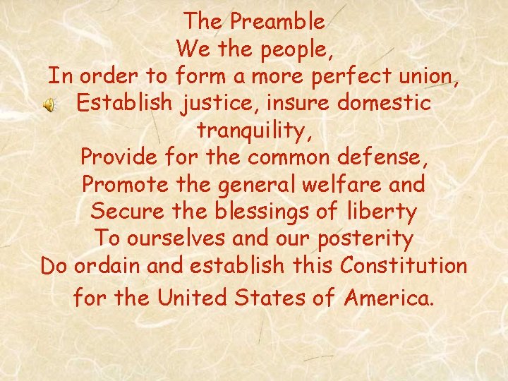 The Preamble We the people, In order to form a more perfect union, Establish