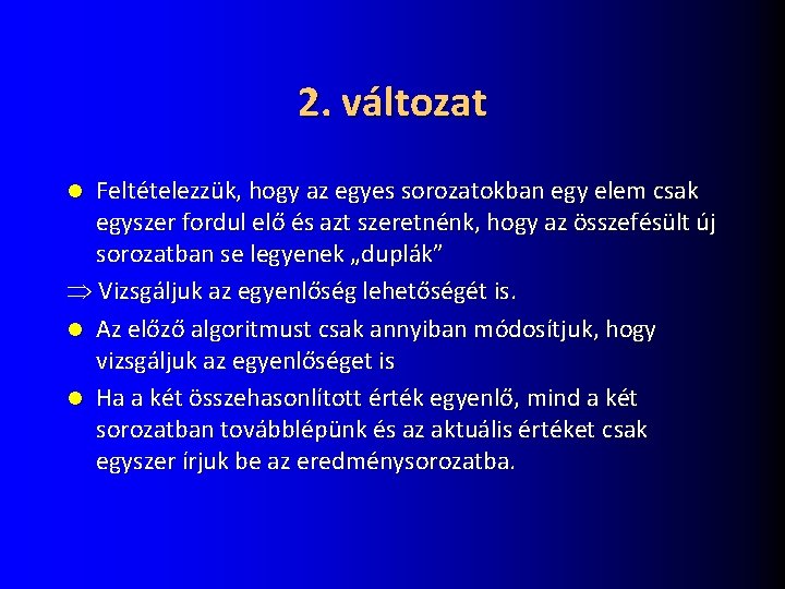 2. változat Feltételezzük, hogy az egyes sorozatokban egy elem csak egyszer fordul elő és