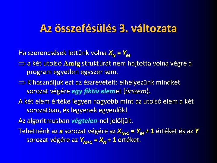 Az összefésülés 3. változata Ha szerencsések lettünk volna XN = YM a két utolsó