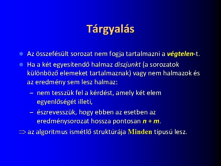 Tárgyalás Az összefésült sorozat nem fogja tartalmazni a végtelen-t. l Ha a két egyesítendő