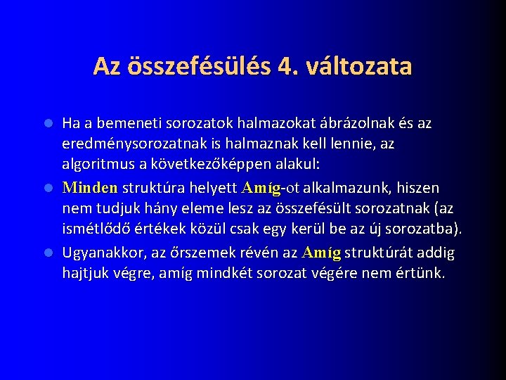 Az összefésülés 4. változata Ha a bemeneti sorozatok halmazokat ábrázolnak és az eredménysorozatnak is