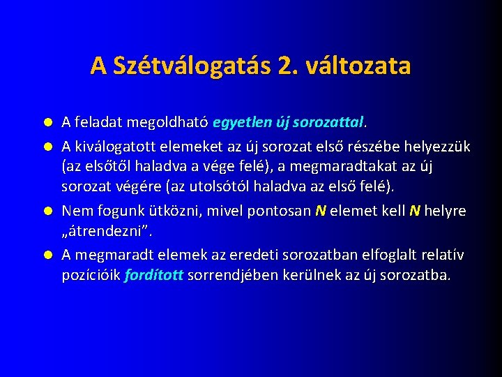 A Szétválogatás 2. változata A feladat megoldható egyetlen új sorozattal. l A kiválogatott elemeket