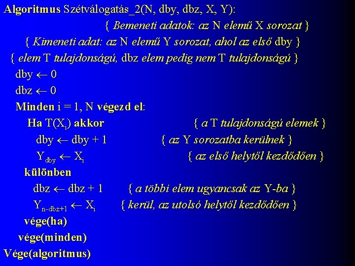 Algoritmus Szétválogatás_2(N, dby, dbz, X, Y): { Bemeneti adatok: az N elemű X sorozat