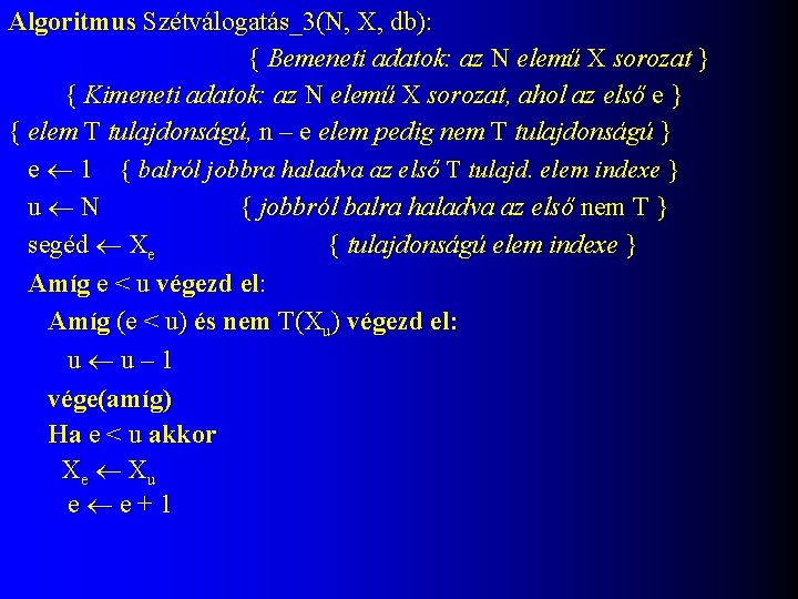 Algoritmus Szétválogatás_3(N, X, db): { Bemeneti adatok: az N elemű X sorozat } {