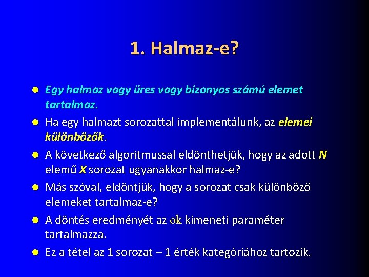 1. Halmaz-e? l l l Egy halmaz vagy üres vagy bizonyos számú elemet tartalmaz.