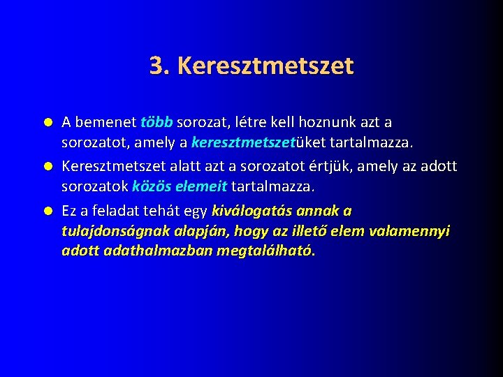 3. Keresztmetszet A bemenet több sorozat, létre kell hoznunk azt a sorozatot, amely a