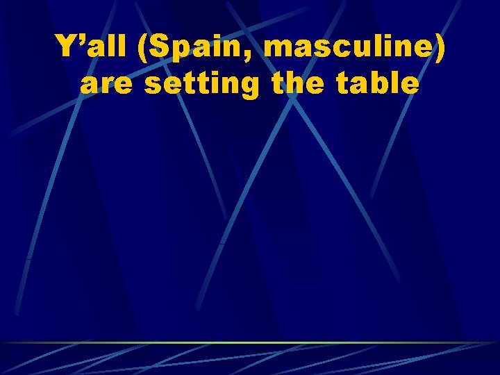 Y’all (Spain, masculine) are setting the table 