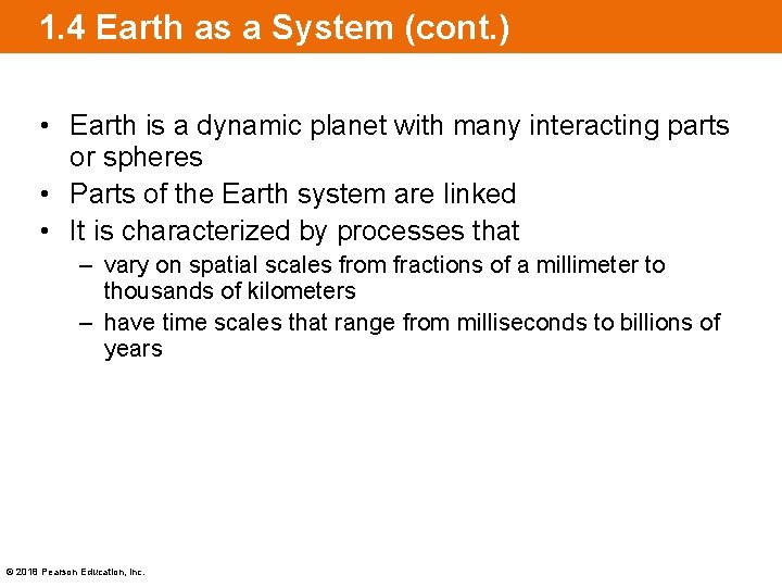 1. 4 Earth as a System (cont. ) • Earth is a dynamic planet