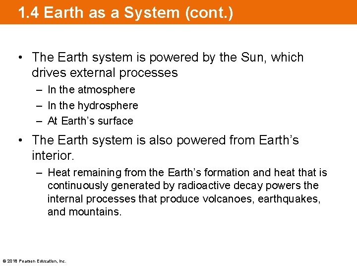 1. 4 Earth as a System (cont. ) • The Earth system is powered