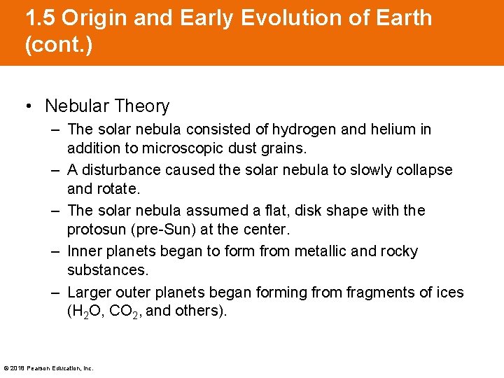 1. 5 Origin and Early Evolution of Earth (cont. ) • Nebular Theory –