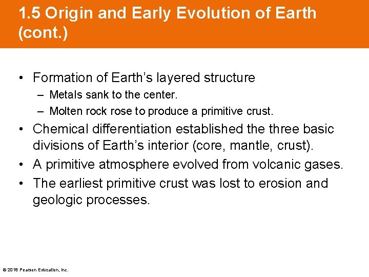 1. 5 Origin and Early Evolution of Earth (cont. ) • Formation of Earth’s