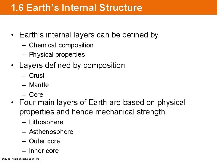 1. 6 Earth’s Internal Structure • Earth’s internal layers can be defined by –