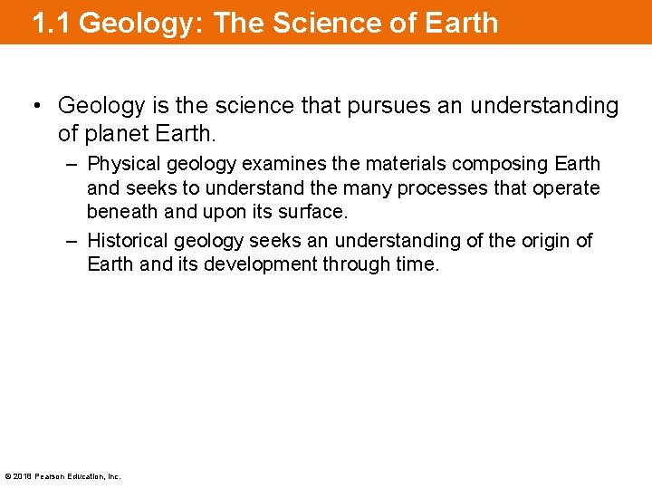 1. 1 Geology: The Science of Earth • Geology is the science that pursues