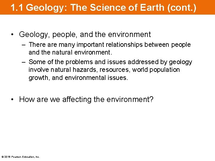 1. 1 Geology: The Science of Earth (cont. ) • Geology, people, and the