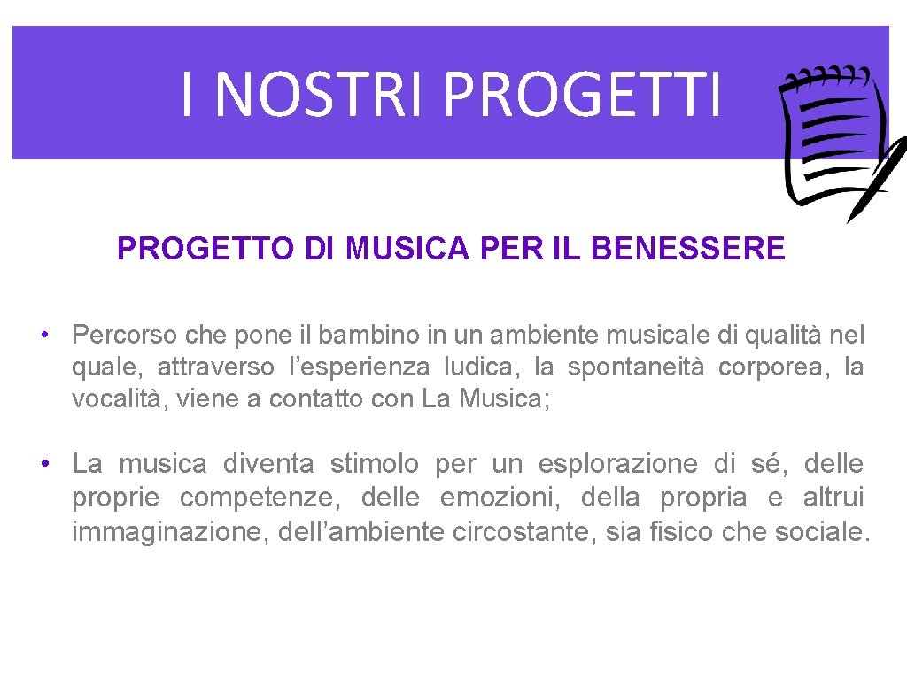 I NOSTRI PROGETTO DI MUSICA PER IL BENESSERE • Percorso che pone il bambino