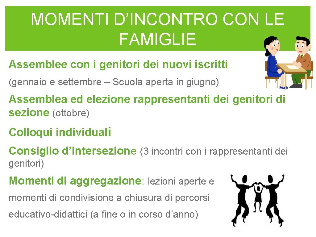 MOMENTI D’INCONTRO CON LE FAMIGLIE Assemblee con i genitori dei nuovi iscritti (gennaio e