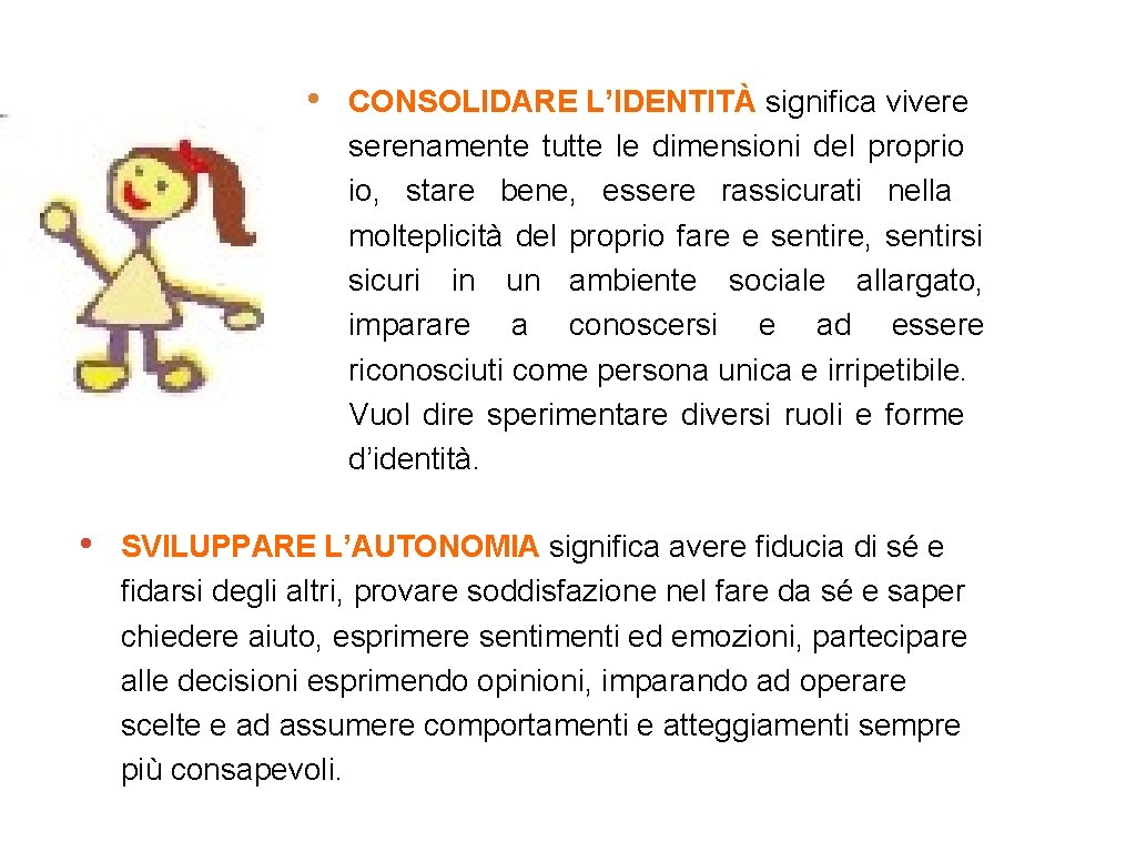  • CONSOLIDARE L’IDENTITÀ significa vivere serenamente tutte le dimensioni del proprio io, stare