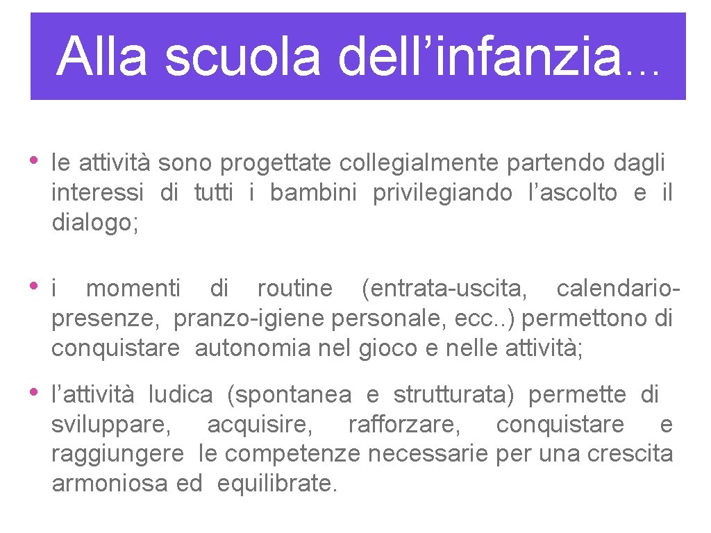 Alla scuola dell’infanzia… • le attività sono progettate collegialmente partendo dagli interessi di tutti