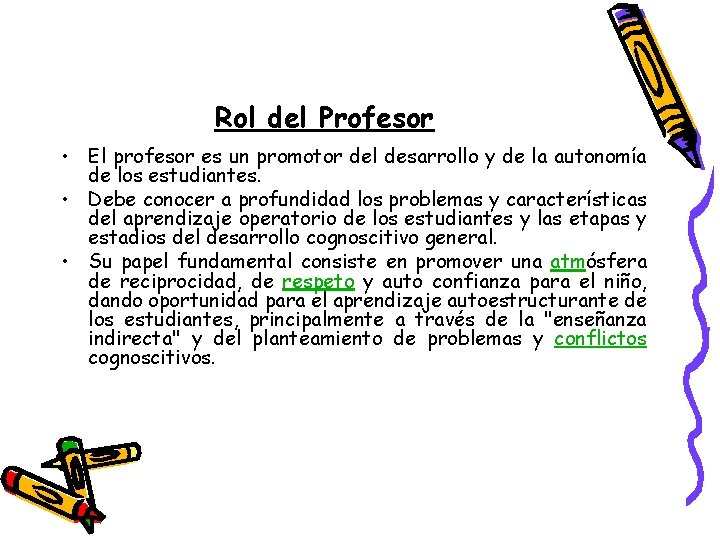 Rol del Profesor • El profesor es un promotor del desarrollo y de la