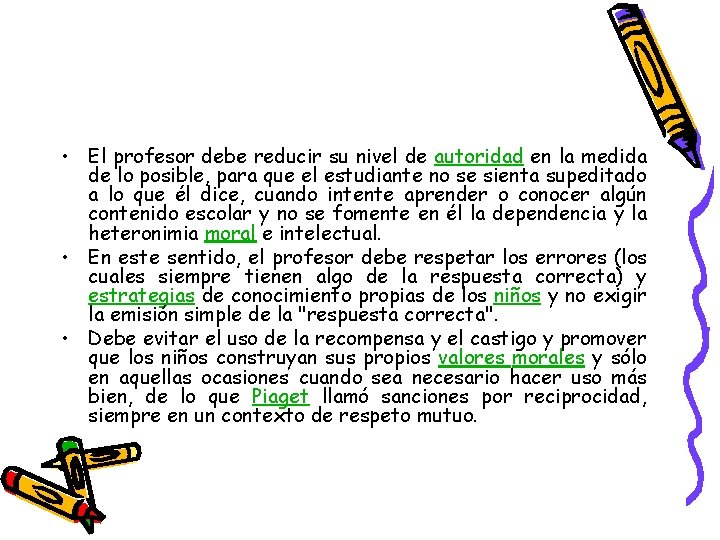  • El profesor debe reducir su nivel de autoridad en la medida de