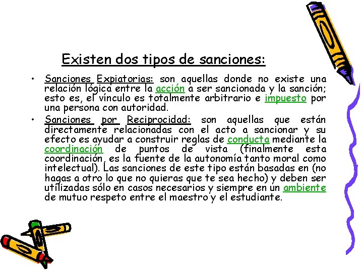 Existen dos tipos de sanciones: • Sanciones Expiatorias: son aquellas donde no existe una