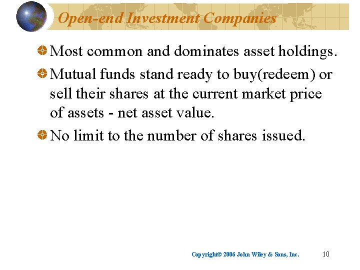 Open-end Investment Companies Most common and dominates asset holdings. Mutual funds stand ready to
