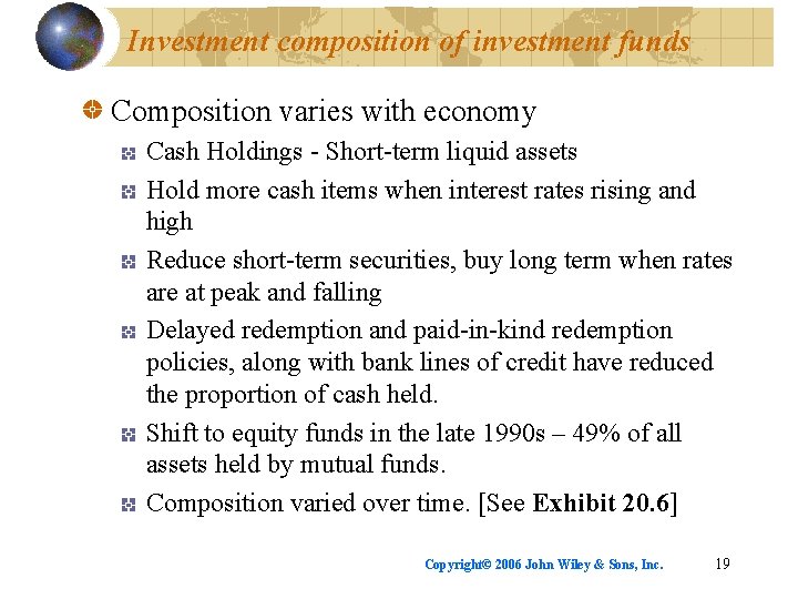Investment composition of investment funds Composition varies with economy Cash Holdings - Short-term liquid