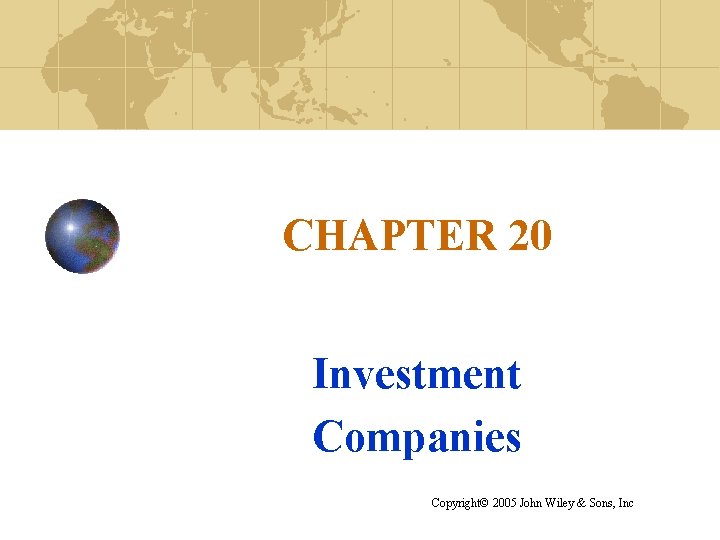 CHAPTER 20 Investment Companies Copyright© 2005 John Wiley & Sons, Inc 