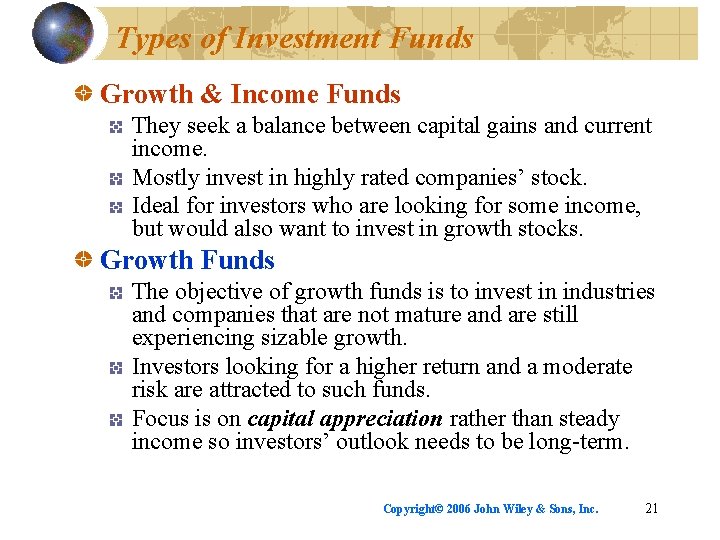 Types of Investment Funds Growth & Income Funds They seek a balance between capital