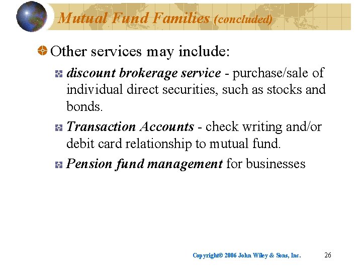 Mutual Fund Families (concluded) Other services may include: discount brokerage service - purchase/sale of