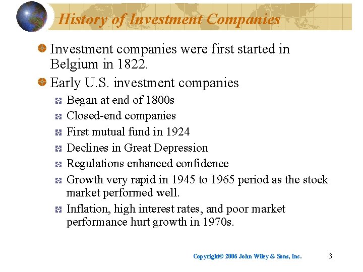 History of Investment Companies Investment companies were first started in Belgium in 1822. Early