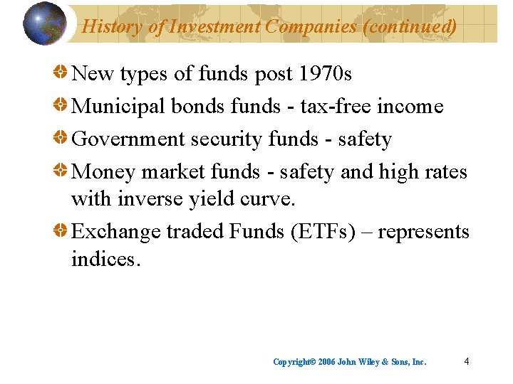 History of Investment Companies (continued) New types of funds post 1970 s Municipal bonds