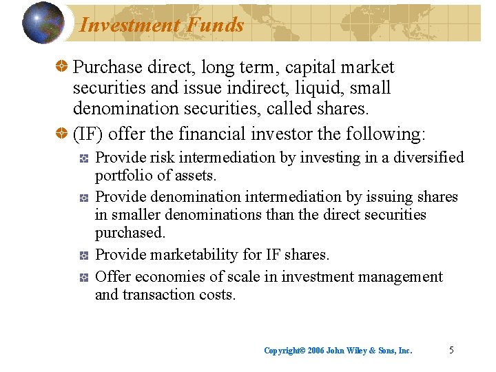Investment Funds Purchase direct, long term, capital market securities and issue indirect, liquid, small