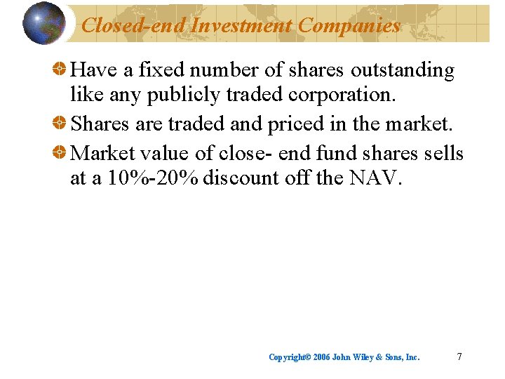 Closed-end Investment Companies Have a fixed number of shares outstanding like any publicly traded