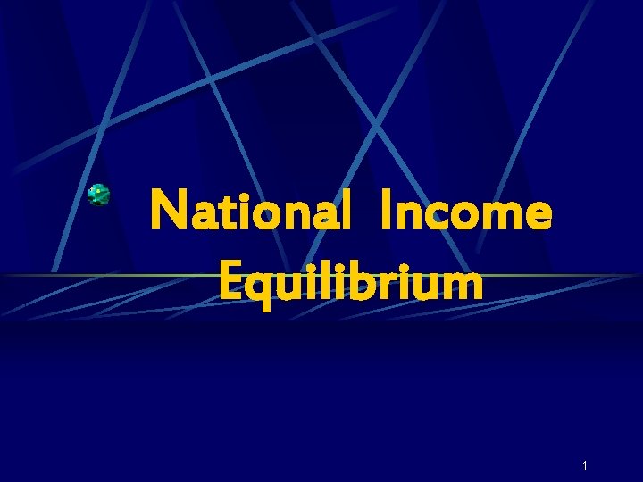 National Income Equilibrium 1 