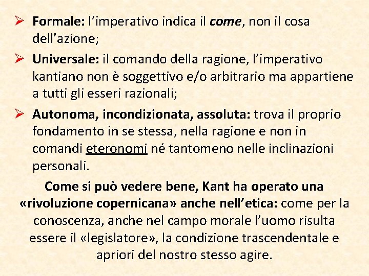 Ø Formale: l’imperativo indica il come, non il cosa dell’azione; Ø Universale: il comando