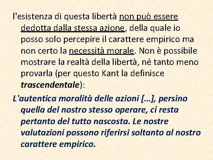 l'esistenza di questa libertà non può essere dedotta dalla stessa azione, della quale io