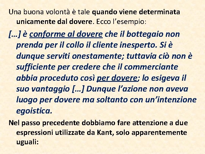 Una buona volontà è tale quando viene determinata unicamente dal dovere. Ecco l’esempio: […]