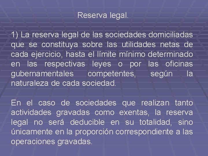 Reserva legal. 1) La reserva legal de las sociedades domiciliadas que se constituya sobre