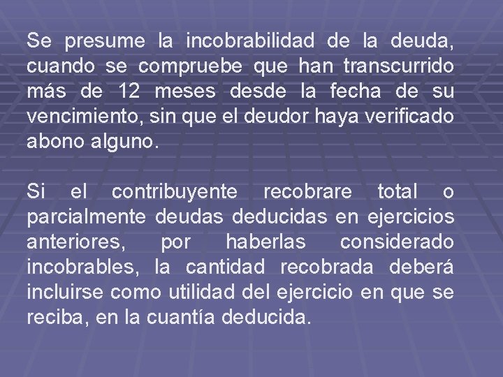 Se presume la incobrabilidad de la deuda, cuando se compruebe que han transcurrido más