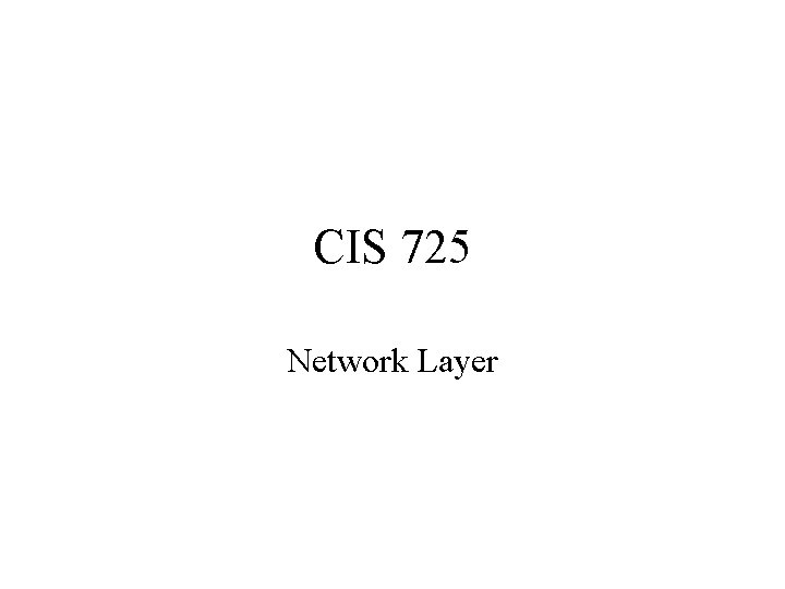 CIS 725 Network Layer 